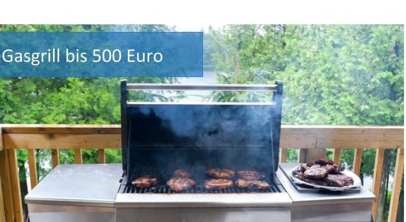 Gasgrill bis 500 Euro